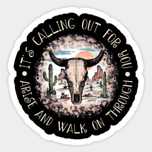 It's Calling Out For You Arise And Walk On Through Bull Skull Deserts Sticker